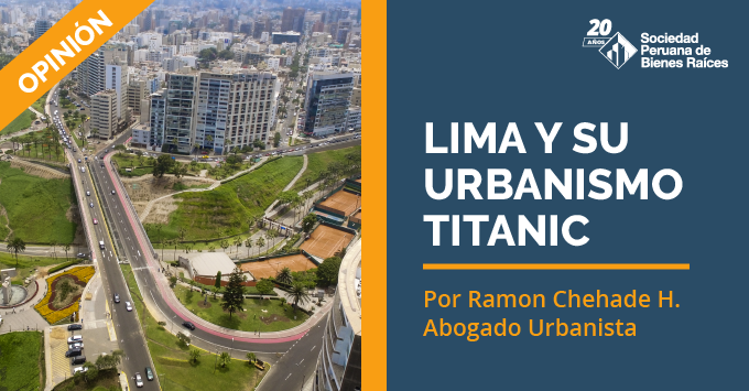 LIMA-Y-SU-URBANISMO-TITANIC-Por-Ramon-Chehade-H.-Abogado-Urbanista