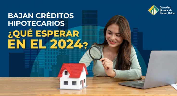 bajan-creditos-hipotecarios-que-esperar-en-el-2024